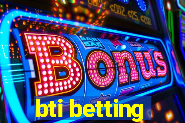 bti betting